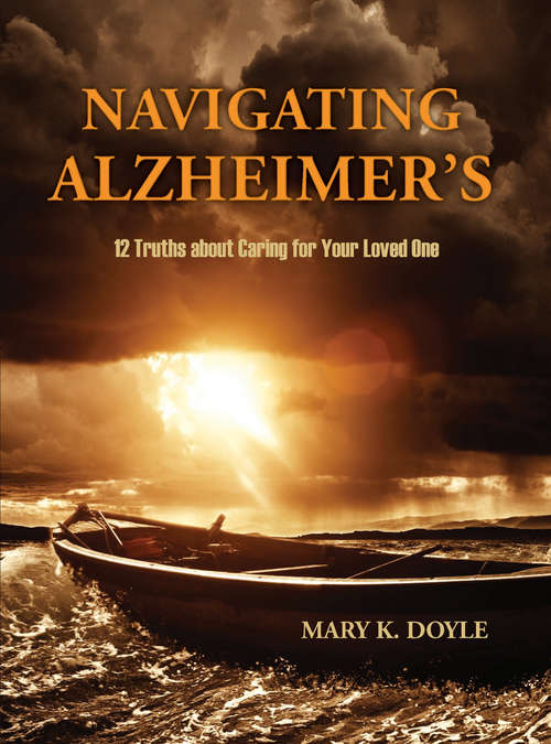 Book cover of Navigating Alzheimer's: 12 Truths about Caring for Your Loved One