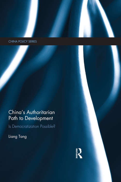 China's Authoritarian Path to Development: Is Democratization Possible? (China Policy Series)