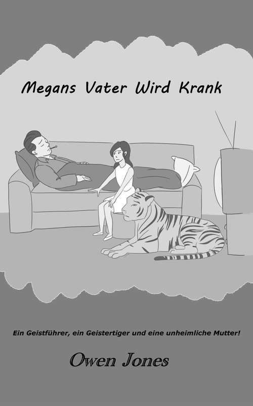 Book cover of Megans Vater Wird Krank: Ein Geisterführer, ein Geistertiger und eine unheimliche Mutter! (Die Megan-Serie #10)