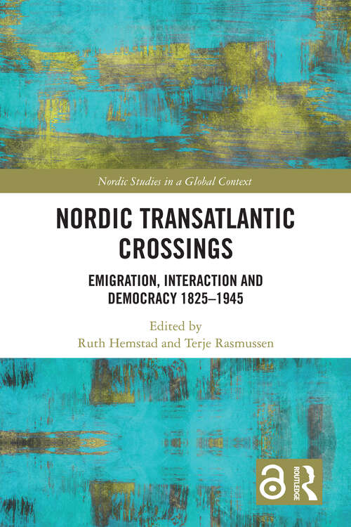 Book cover of Nordic Transatlantic Crossings: Emigration, Interaction and Democracy 1825–1945 (1) (Nordic Studies in a Global Context)