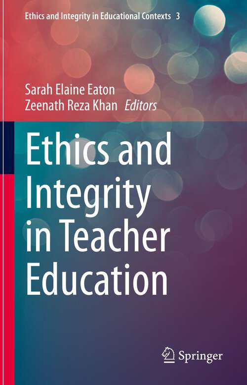 Ethics and Integrity in Teacher Education (Ethics and Integrity in Educational Contexts #3)
