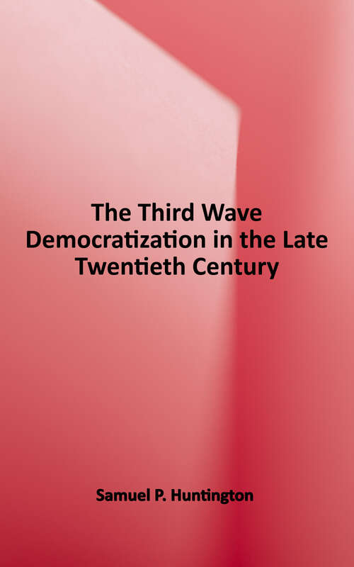 Book cover of The Third Wave: Democratization in the Late Twentieth Century (The\julian J. Rothbaum Distinguished Lecture Ser. #4)