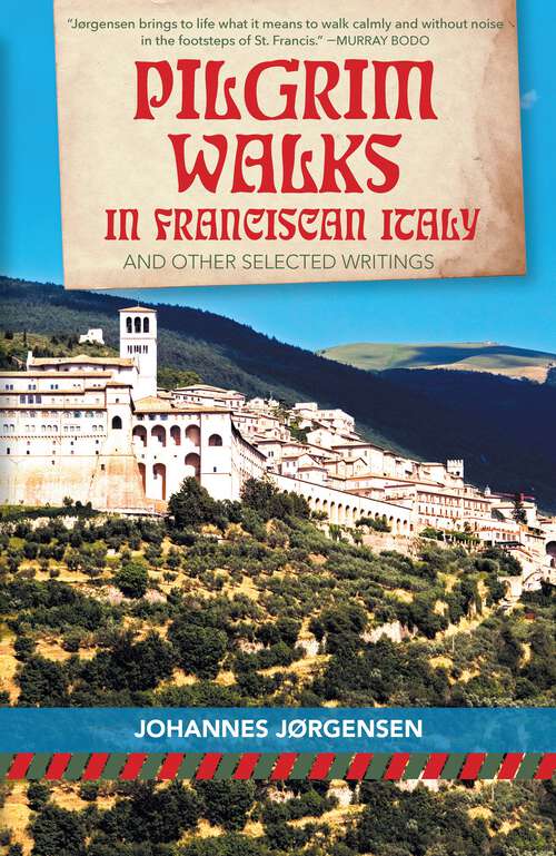 Book cover of Pilgrim Walks in Franciscan Italy: And other selected writings (San Damiano Books)