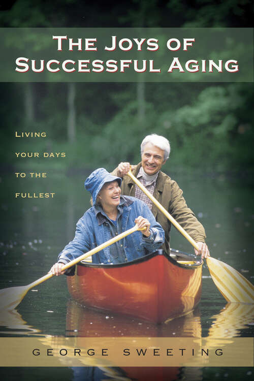 Book cover of The Joys of Successful Aging: Living Your Days to the Fullest (New Edition)