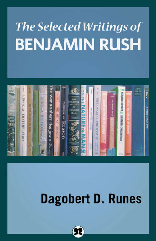 The Selected Writings of Benjamin Rush