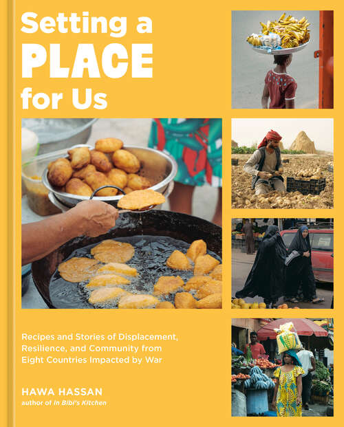 Book cover of Setting a Place for Us: Recipes and Stories of Displacement, Resilience, and Community from Eight Countries Impacted by War