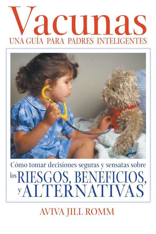 Book cover of Vacunas: Cómo tomar decisiones seguras y sensatas sobre los riesgos, beneficios, y alternativas