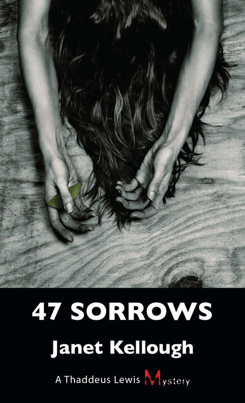 Book cover of 47 Sorrows: A Thaddeus Lewis Mystery