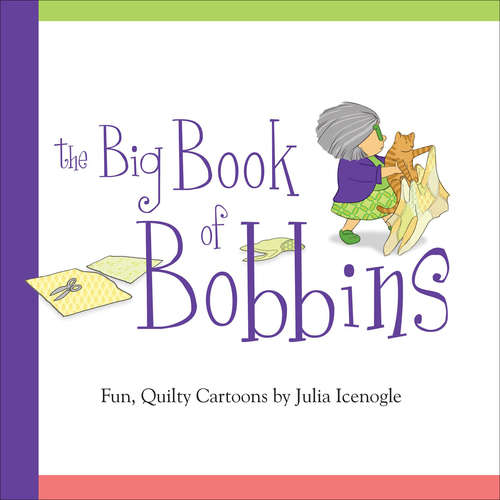 Book cover of The Big Book of Bobbins: Fun, Quilty Cartoons