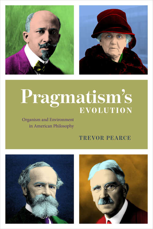 Book cover of Pragmatism's Evolution: Organism and Environment in American Philosophy