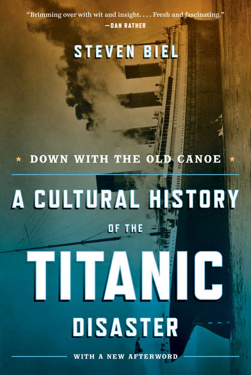 Book cover of Down with the Old Canoe: A Cultural History of the Titanic Disaster (Updated Edition)