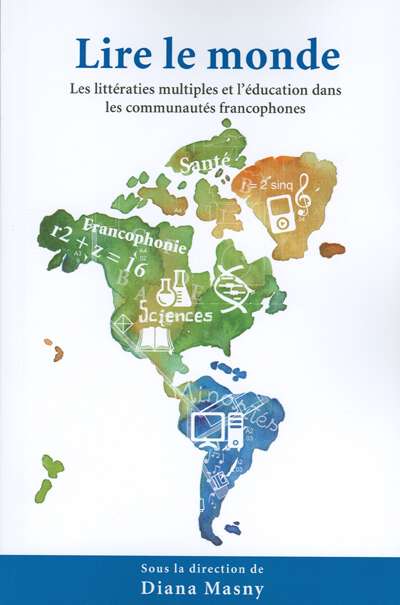 Book cover of Lire le monde: Les littératies multiples et l’éducation dans les communautés francophones (Collection Questions en éducation)