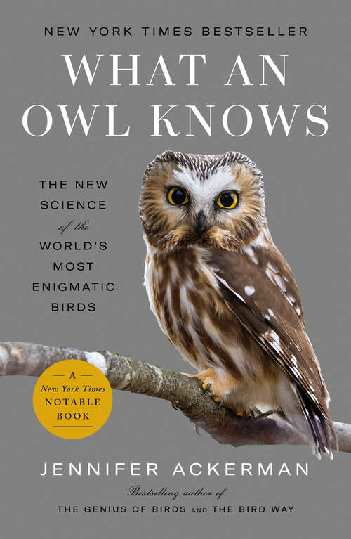 Book cover of What an Owl Knows: The New Science of the World's Most Enigmatic Birds