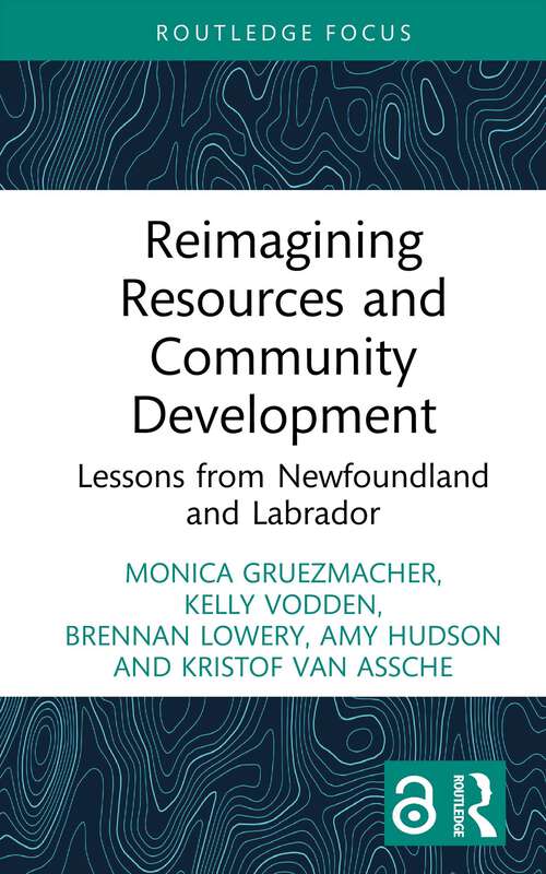 Book cover of Reimagining Resources and Community Development: Lessons from Newfoundland and Labrador (1) (Earthscan Studies in Natural Resource Management)