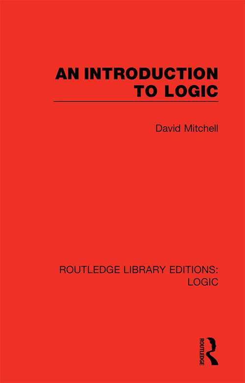 An Introduction to Logic (Routledge Library Editions: Logic)