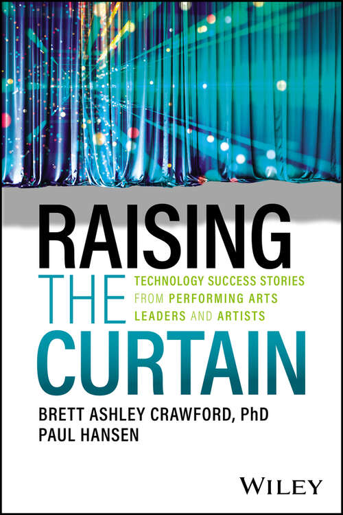 Book cover of Raising the Curtain: Technology Success Stories from Performing Arts Leaders and Artists