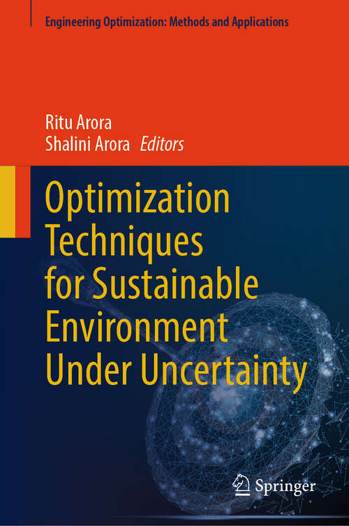 Book cover of Optimization Techniques for Sustainable Environment Under Uncertainty (Engineering Optimization: Methods and Applications)