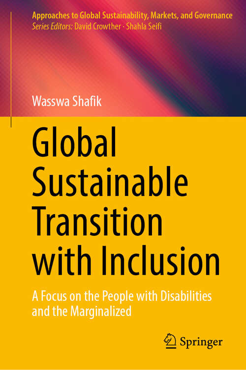 Book cover of Global Sustainable Transition with Inclusion: A Focus on the People with Disabilities and the Marginalized (Approaches to Global Sustainability, Markets, and Governance)