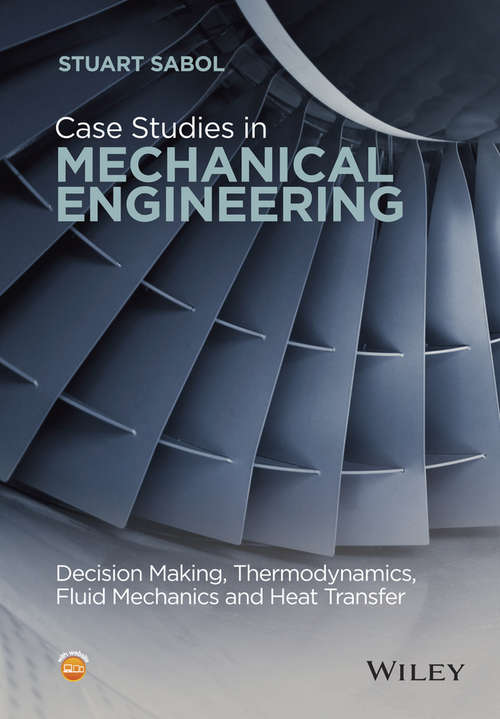 Book cover of Case Studies in Mechanical Engineering: Decision Making, Thermodynamics, Fluid Mechanics and Heat Transfer