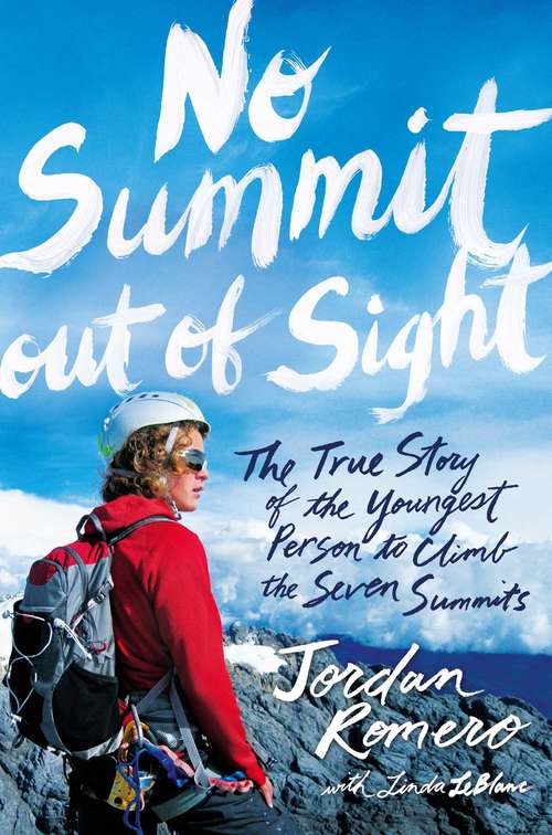 Book cover of No Summit out of Sight: The True Story of the Youngest Person to Climb the Seven Summits