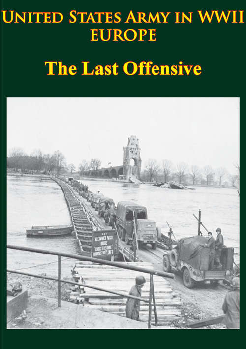 Book cover of United States Army in WWII - Europe - the Last Offensive: [Illustrated Edition]