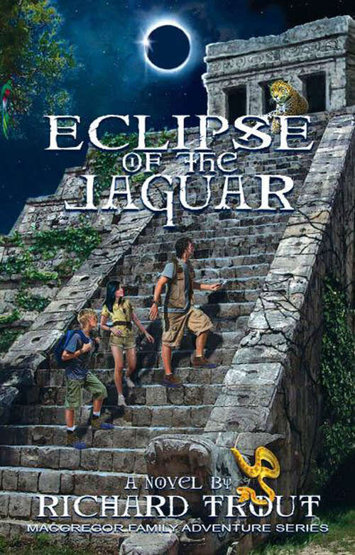 Book cover of Eclipse of the Jaguar: A Novel (MacGregor Family Adventure Series)