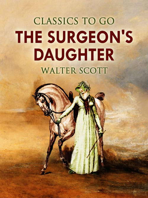 The Surgeon's Daughter (Classics To Go)