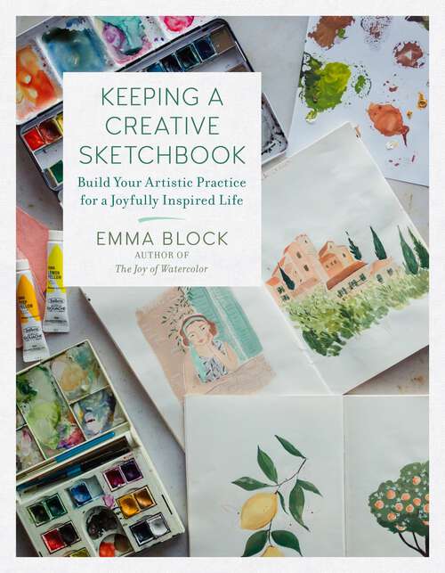 Book cover of Keeping a Creative Sketchbook: Build Your Artistic Practice for a Joyfully Inspired Life
