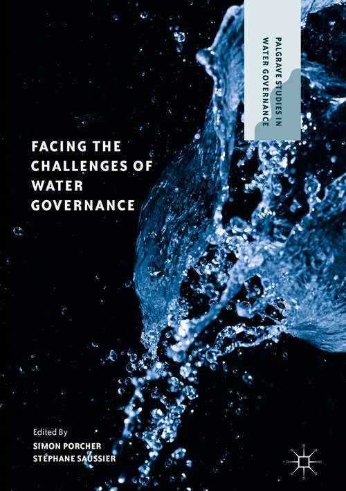 Book cover of Facing the Challenges of Water Governance (1st ed. 2019) (Palgrave Studies in Water Governance: Policy and Practice)