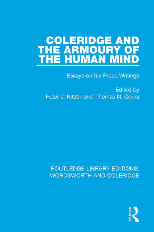 Coleridge and the Armoury of the Human Mind: Essays on his Prose Writings (RLE: Wordsworth and Coleridge #7)