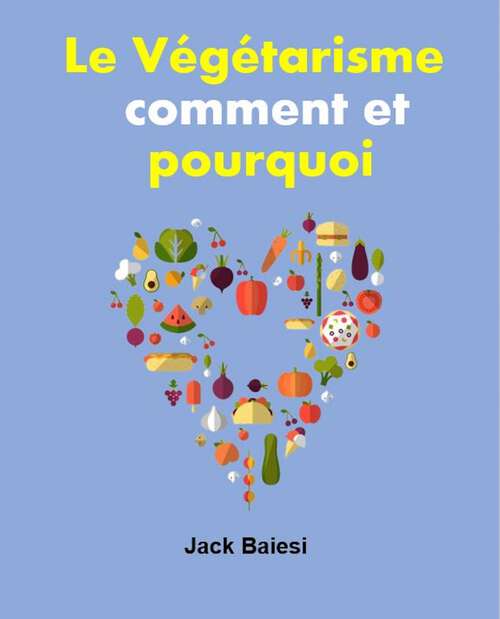 Book cover of Le végétarisme: Être végétarien pour le bien de l'humanité