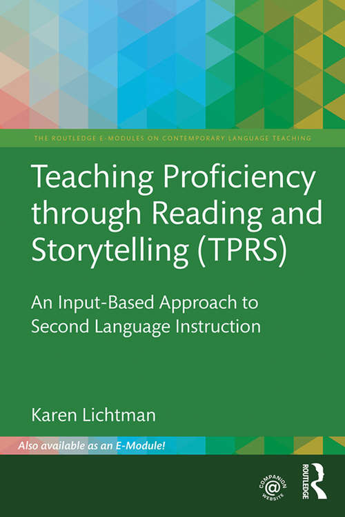 Book cover of Teaching Proficiency Through Reading and Storytelling: An Input-Based Approach to Second Language Instruction (The Routledge E-Modules on Contemporary Language Teaching)