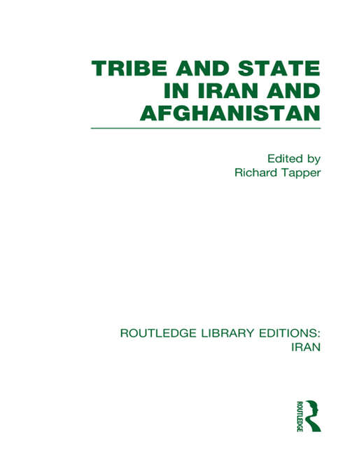 Tribe and State in Iran and Afghanistan (Routledge Library Editions: Iran)