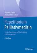 Repetitorium Palliativmedizin: Zur Vorbereitung auf die Prüfung Palliativmedizin