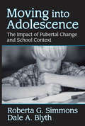 Moving into Adolescence: The Impact of Pubertal Change and School Context (Social Institutions And Social Change Ser.)