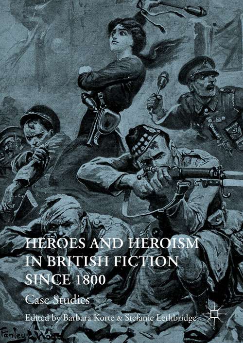 Book cover of Heroes and Heroism in British Fiction Since 1800
