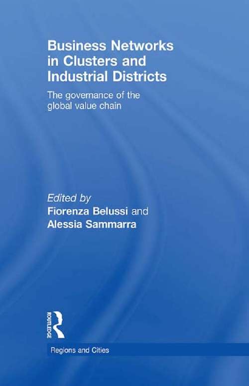 Business Networks in Clusters and Industrial Districts: The Governance of the Global Value Chain (Regions and Cities)