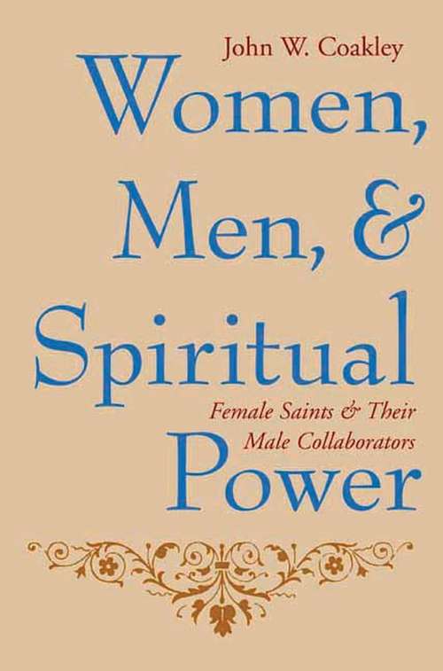 Book cover of Women, Men, and Spiritual Power: Female Saints and Their Male Collaborators