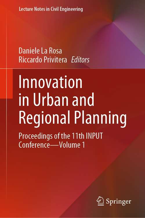 Innovation in Urban and Regional Planning: Proceedings of the 11th INPUT Conference - Volume 1 (Lecture Notes in Civil Engineering #146)