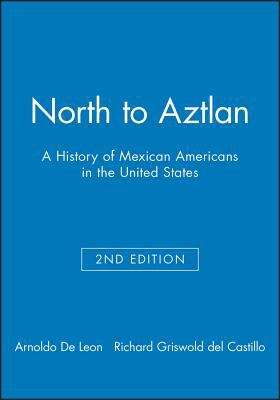 Book cover of North to Aztlán: A History of Mexican Americans in the United States (Second Edition)