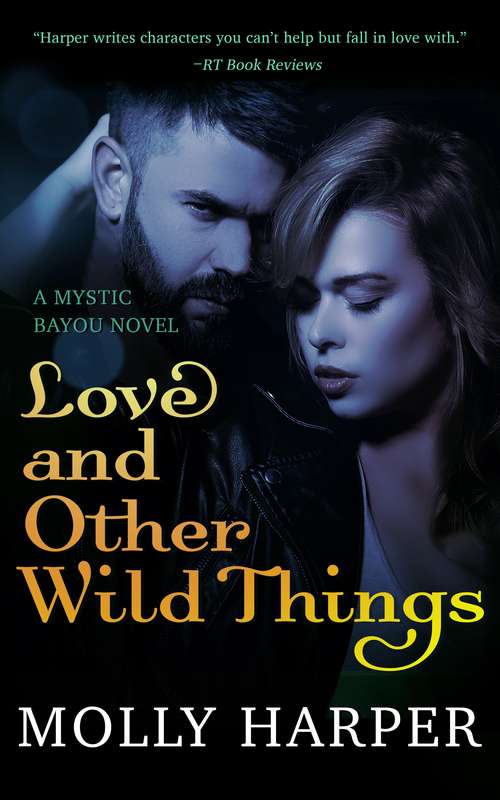 Book cover of Love and Other Wild Things (Mystic Bayou #2)