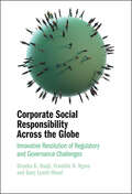 Corporate Social Responsibility Across the Globe: Innovative Resolution of Regulatory and Governance Challenges