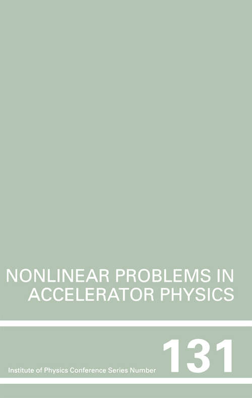 Nonlinear Problems in Accelerator Physics, Proceedings of the INT  workshop on nonlinear problems in accelerator physics held in Berlin, Germany, 30 March - 2 April, 1992