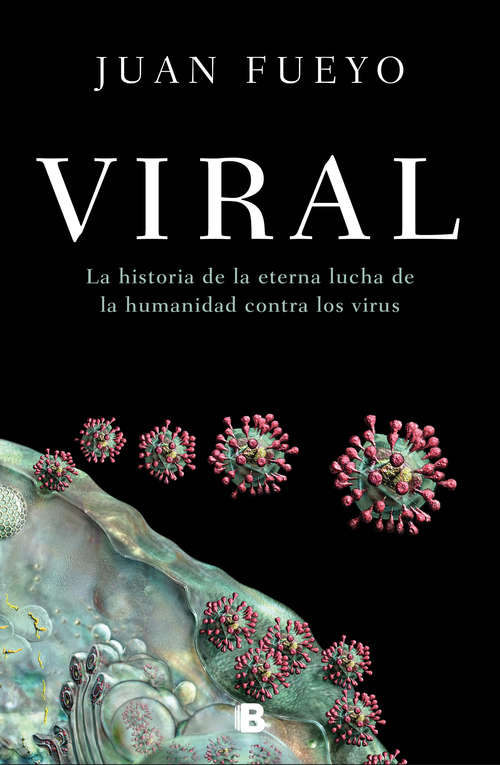 Book cover of Viral: La historia de la eterna lucha de la humanidad contra los virus