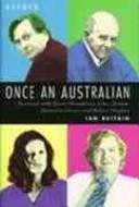 Once an Australian: journeys with Barry Humphries, Clive James, Germaine Greer and Robert Hughes