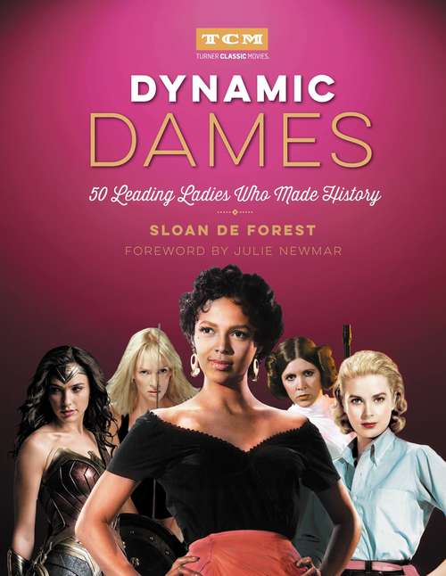 Book cover of Dynamic Dames: 50 Leading Ladies Who Made History (Turner Classic Movies)