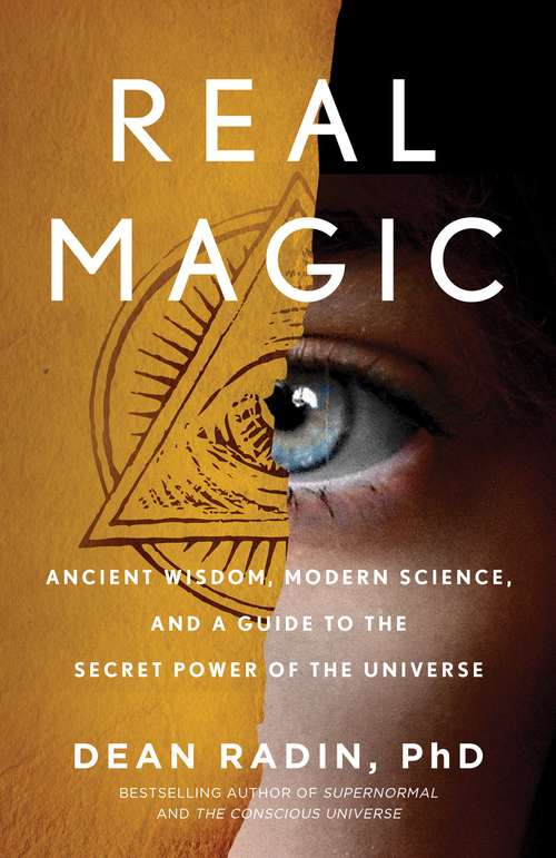 Book cover of Real Magic: Ancient Wisdom, Modern Science, and a Guide to the Secret Power of the Universe