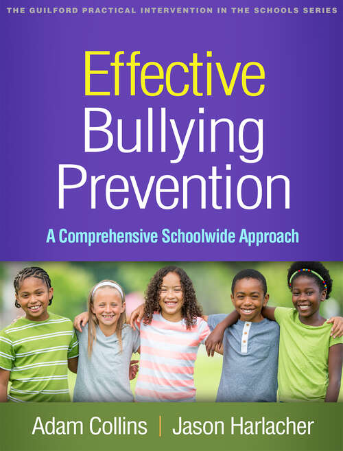 Book cover of Effective Bullying Prevention: A Comprehensive Schoolwide Approach (The Guilford Practical Intervention in the Schools Series)