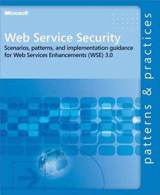 Book cover of Web Service Security: Scenarios, Patterns, and Implementation Guidance for Web Services Enhancements (WSE) 3.0