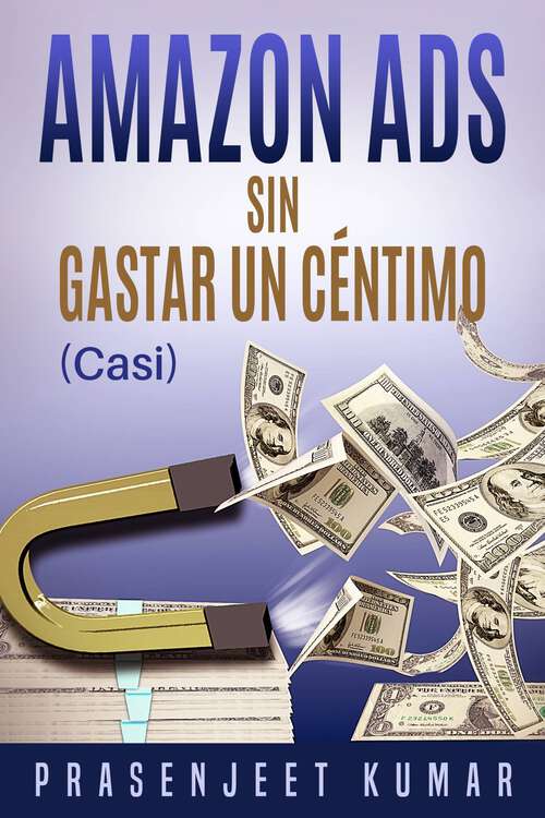 Book cover of Amazon Ads sin gastar un céntimo (Auto-publicación sin gastar un céntimo #5)